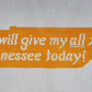 I Will Give My All For TN Today